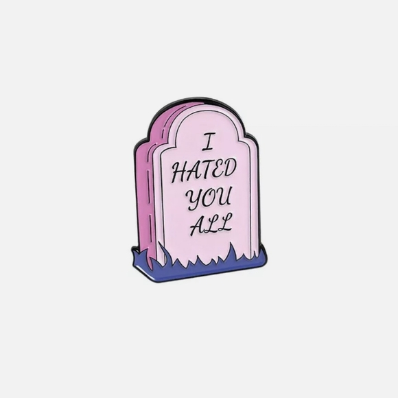 I Hated You All Tombstone Pin - Picture 2 of 4
